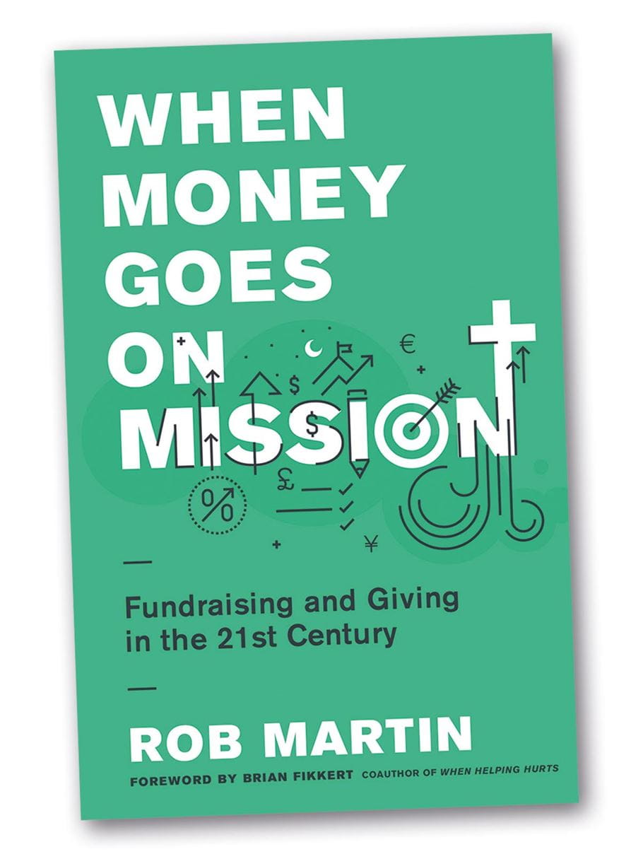 When Money Goes on Mission Fundraising and giving in the 21st century, By Rob Martin